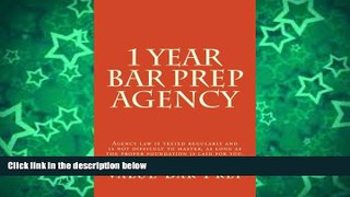 Pre Order 1 Year Bar Prep: Agency: Agency law is tested regularly and is not difficult to master,