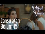 Yüksek Sosyete 15. Bölüm - Cansu Atarı