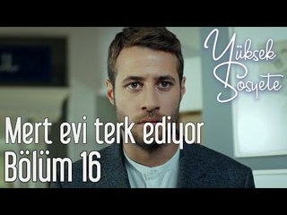 Yüksek Sosyete 16. Bölüm - Mert Evi Terk Ediyor