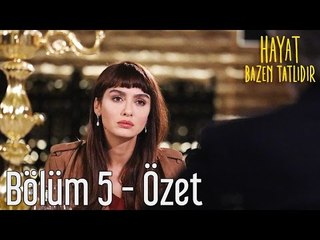 Hayat Bazen Tatlıdır 5. Bölüm - Özet