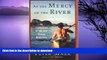 READ THE NEW BOOK At the Mercy of the River: An Exploration of the Last African Wilderness PREMIUM