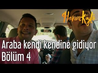 Hanım Köylü 4. Bölüm - Araba Kendi Kendine Gidiyor