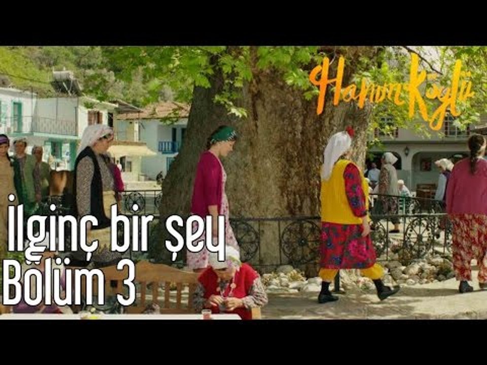 Hanım Köylü 3. Bölüm - İlginç Bir Şey