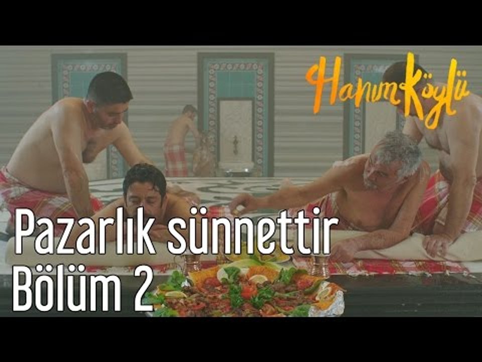 Hanım Köylü 2. Bölüm - Pazarlık Sünnettir