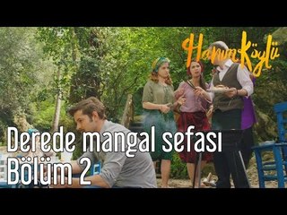 Hanım Köylü 2. Bölüm - Derede Mangal Sefası