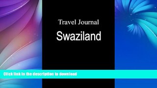 READ ONLINE Travel Journal Swaziland READ PDF BOOKS ONLINE