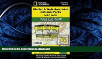 READ THE NEW BOOK Glacier and Waterton Lakes National Parks [Map Pack Bundle] (National Geographic