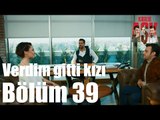 Kiralık Aşk 39. Bölüm - Verdim Gitti Kızı
