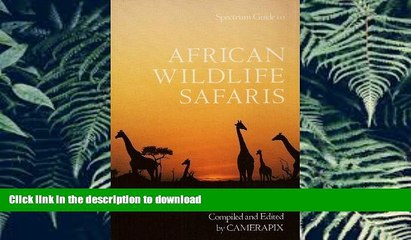 EBOOK ONLINE African Wildlife Safaris: Kenya Uganda Tanzania Ethiopia Somalia Malawi Zambia Rwanda