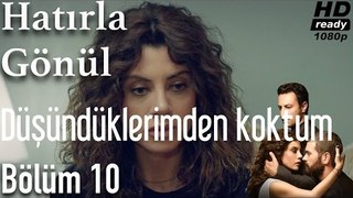 Hatırla Gönül 10. Bölüm - Düşündüklerimden Korktum