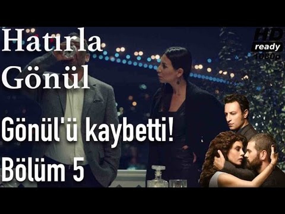 Hatırla Gönül 5. Bölüm - Gönül'ü Kaybetti!