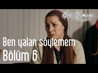 Göç Zamanı 6. Bölüm - Ben Yalan Söyleyemem