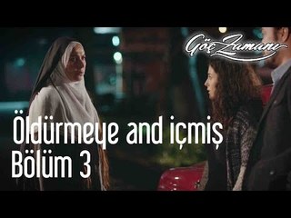 Göç Zamanı 3. Bölüm - Öldürmeye And İçmiş