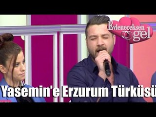 Evleneceksen Gel - Yasemin'e Erzurum Türküsü