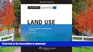 READ THE NEW BOOK Casenote Legal Briefs: Land Use: Keyed to Callies, Freilich, and Roberts s Land