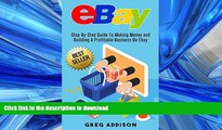 PDF ONLINE eBay: Step-By-Step Guide To Making Money and Building a Profitable Business on Ebay