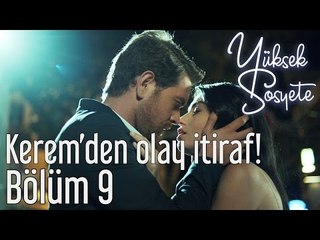 Yüksek Sosyete 9. Bölüm - Kerem'den Olay İtiraf!