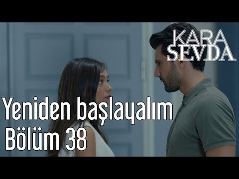 Kara Sevda 38. Bölüm - Yeniden Başlayalım