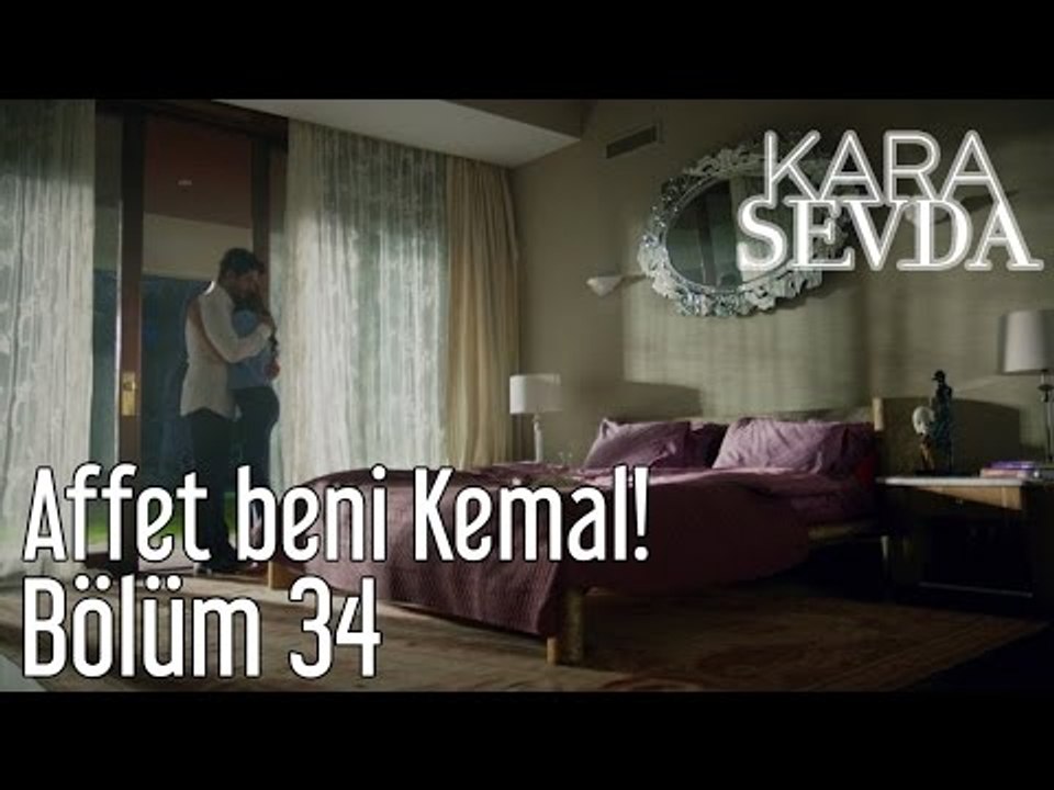 Kara Sevda 34. Bölüm - Affet Beni Kemal! - Dailymotion Video