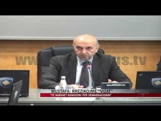 “Të ngrihet komisioni për demarkacionin” - News, Lajme - Vizion Plus