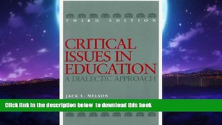 Pre Order Critical Issues in Education: A Dialectic Approach Jack L. Nelson Full Ebook