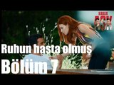 Kiralık Aşk 7. Bölüm - Ruhun Hasta Olmuş