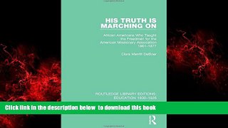 Buy NOW Clara Merritt DeBoer His Truth is Marching On: African Americans Who Taught the Freedmen