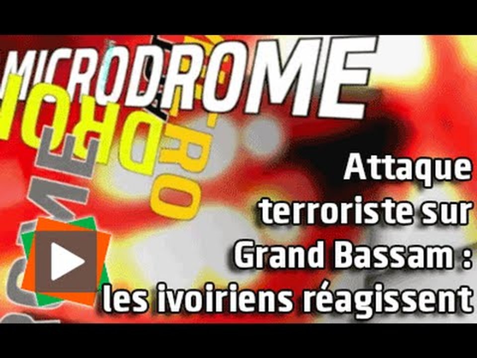 MICRODROME : Attaque terroriste sur Grand Bassam, les ivoiriens réagissent...