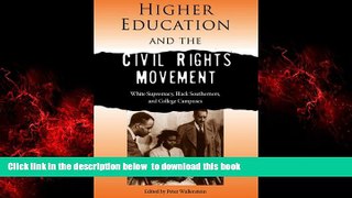 Best Price  Higher Education and the Civil Rights Movement: White Supremacy, Black Southerners,