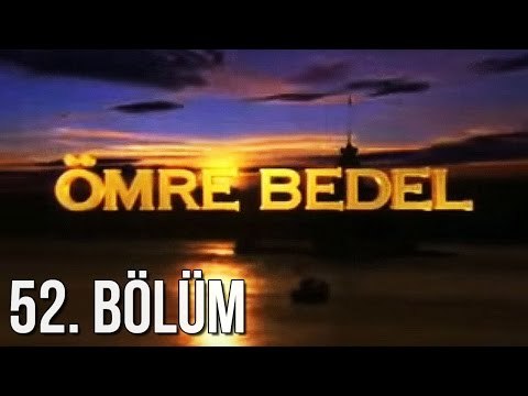 Ömre Bedel 52. Bölüm