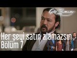 Göç Zamanı 7.  Bölüm - Her Şeyi Satın Alamazsın