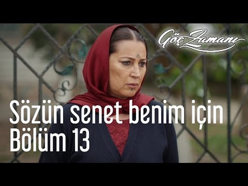 Göç Zamanı 13. Bölüm - Sözün Senet Benim İçin