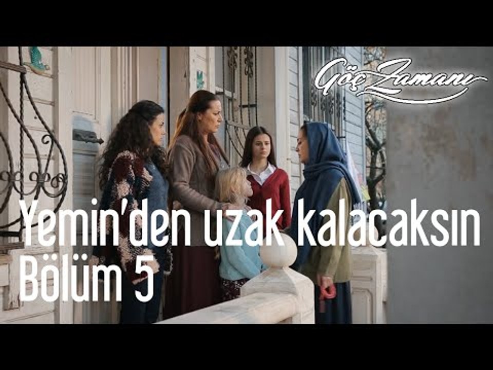 Göç Zamanı 5. Bölüm - Yemin'den Uzak Kalacaksın