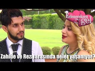 Evleneceksen Gel - Zahide ve Reza Arasında Neler Yaşanıyor?