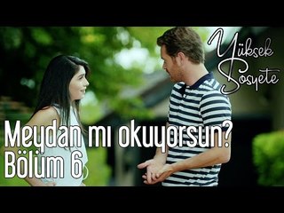 Yüksek Sosyete 6. Bölüm - Sen Bana Meydan mı Okuyorsun?
