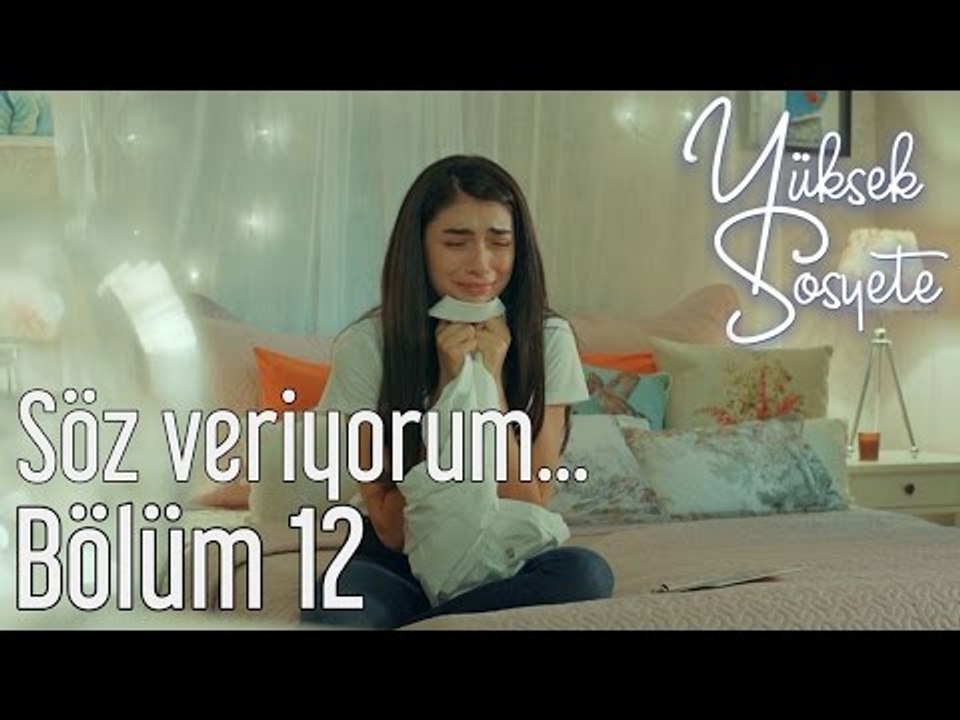 Yüksek Sosyete 12. Bölüm - Söz Veriyorum...