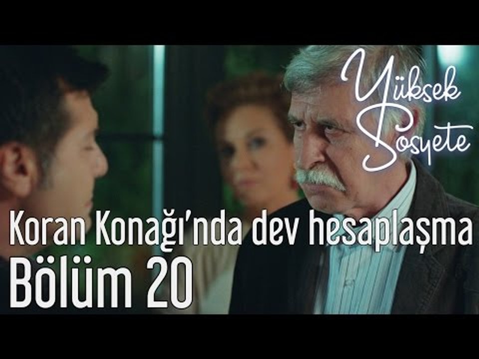 Yüksek Sosyete 20. Bölüm - Koran Konağı'nda Dev Hesaplaşma