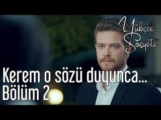 Yüksek Sosyete 2. Bölüm - Kerem O Sözü Duyunca...
