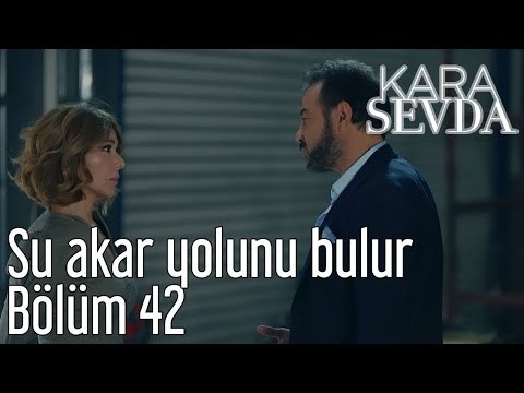 Kara Sevda 42. Bölüm - Su Akar Yolunu Bulur