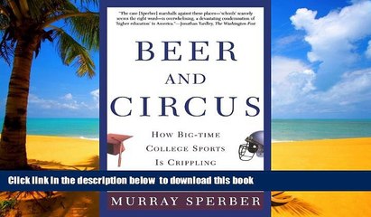 Best Price Murray Sperber Beer and Circus: How Big-Time College Sports Is Crippling Undergraduate