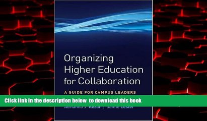 Buy Adrianna J. Kezar Organizing Higher Education for Collaboration: A Guide for Campus Leaders