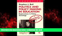 Buy NOW Stephen J. Ball Politics and Policy-making in Education: Explorations in Policy Sociology