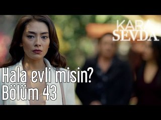 Kara Sevda 43. Bölüm - Hala Evli misin?