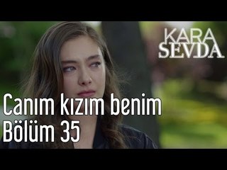 Kara Sevda 35. Bölüm - Canım Kızım Benim