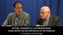 II. Mythe, tragédie et autobiographie dans OEdipe Roi de Sophocle et Pasolini – Questions et échanges, Jean-Pierre LANGEVIN
