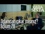 Kara Sevda 28. Bölüm - Odamdan Çıkar Mısın?