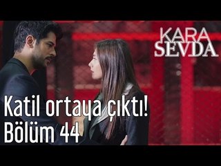 Kara Sevda 44. Bölüm - Katil Ortaya Çıktı!