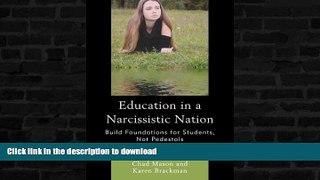 Best book  Education in a Narcissistic Nation: Build Foundations for Students, Not Pedestals