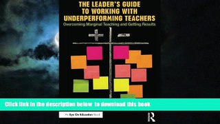Pre Order The Leader s Guide to Working with Underperforming Teachers: Overcoming Marginal
