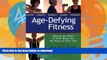 Read books  Age Defying Fitness: Making the Most of Your Body for the Rest of Your Life online